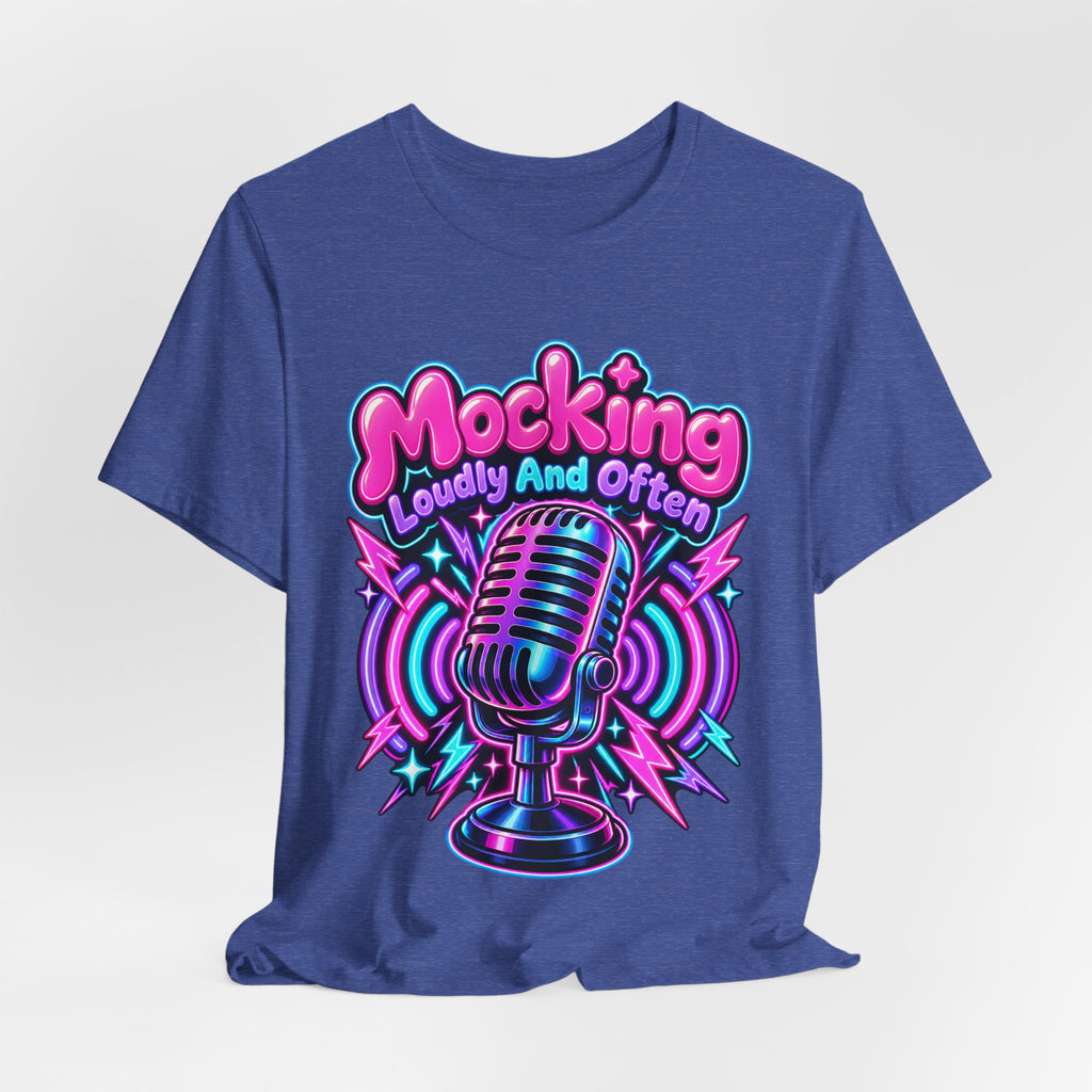 Mocking Loudly And Often Funny Sarcastic Humor T-Shirt