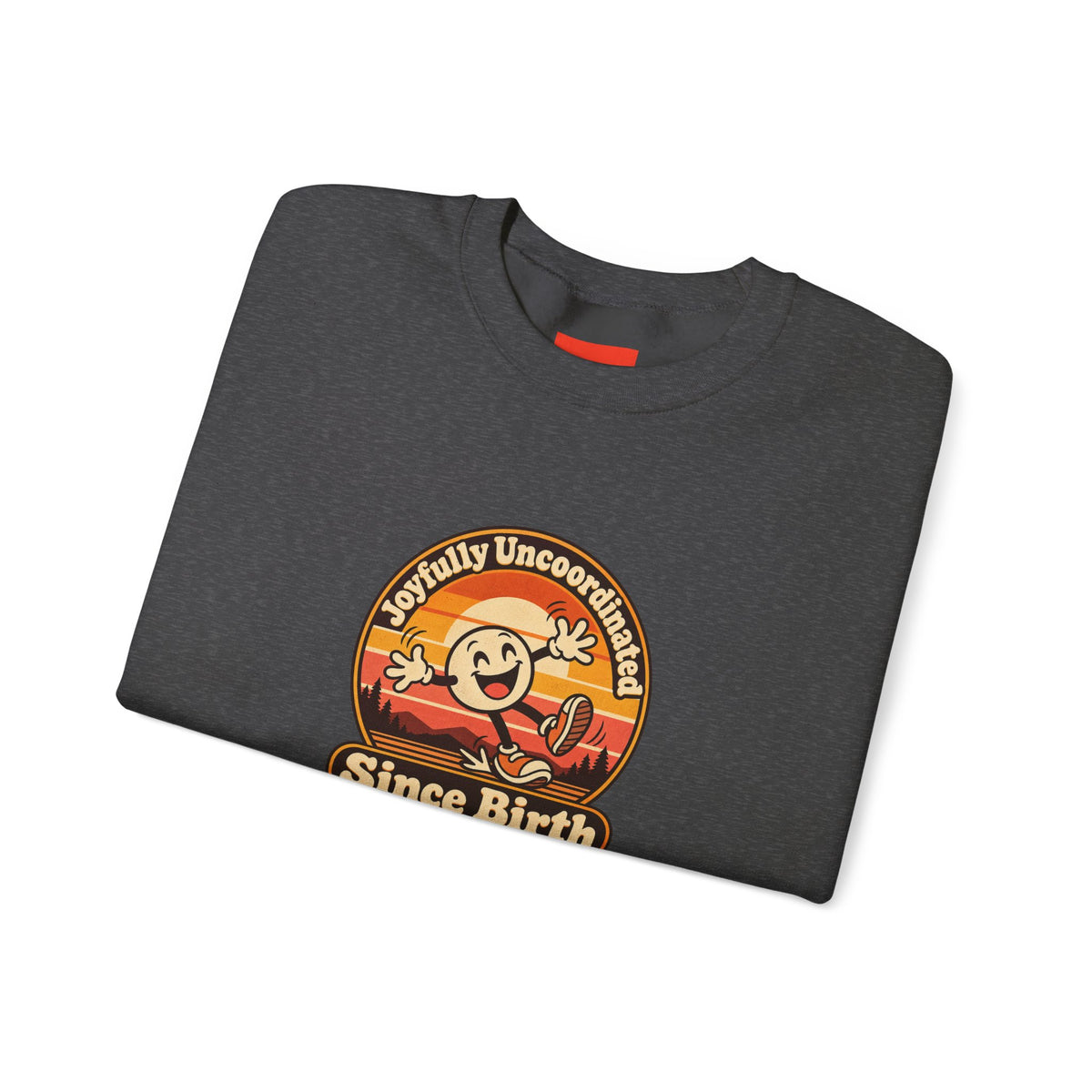 Joyfully Uncoordinated Since Birth Funny Self-Deprecating Sweatshirt