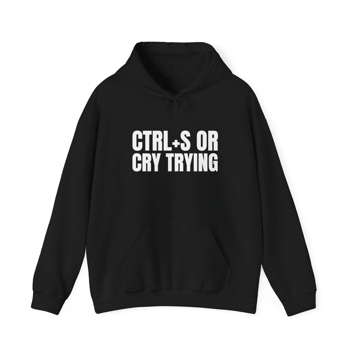 Ctrl+S Or Cry Trying Funny Programmer Hoodie
