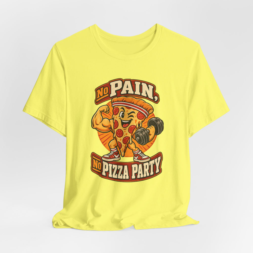 No Pain, No Pizza Party Funny Fitness T-Shirt