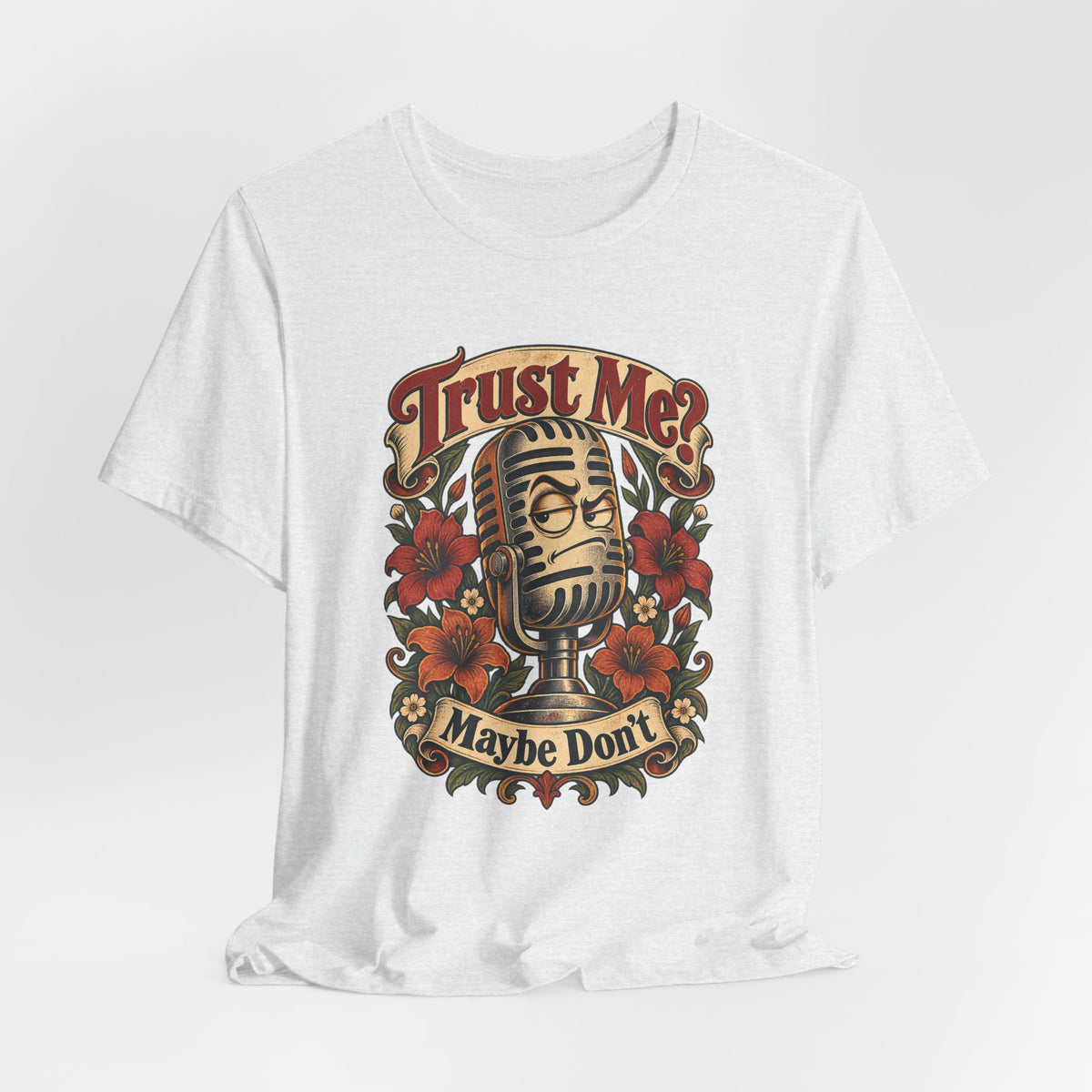 Trust Me? Maybe Don't Funny Sarcastic Social Media T-Shirt