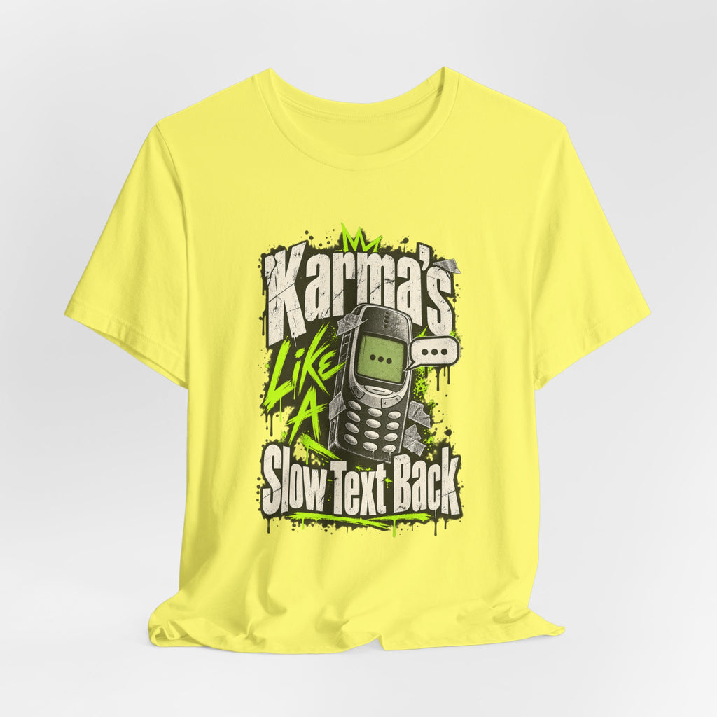 Karma's Like A Slow Text Back Funny Sarcastic T-Shirt