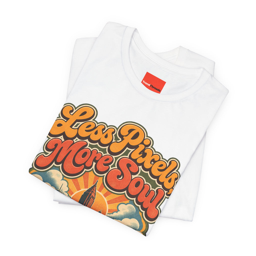 Less Pixels, More Soul Funny Digital Art T-Shirt