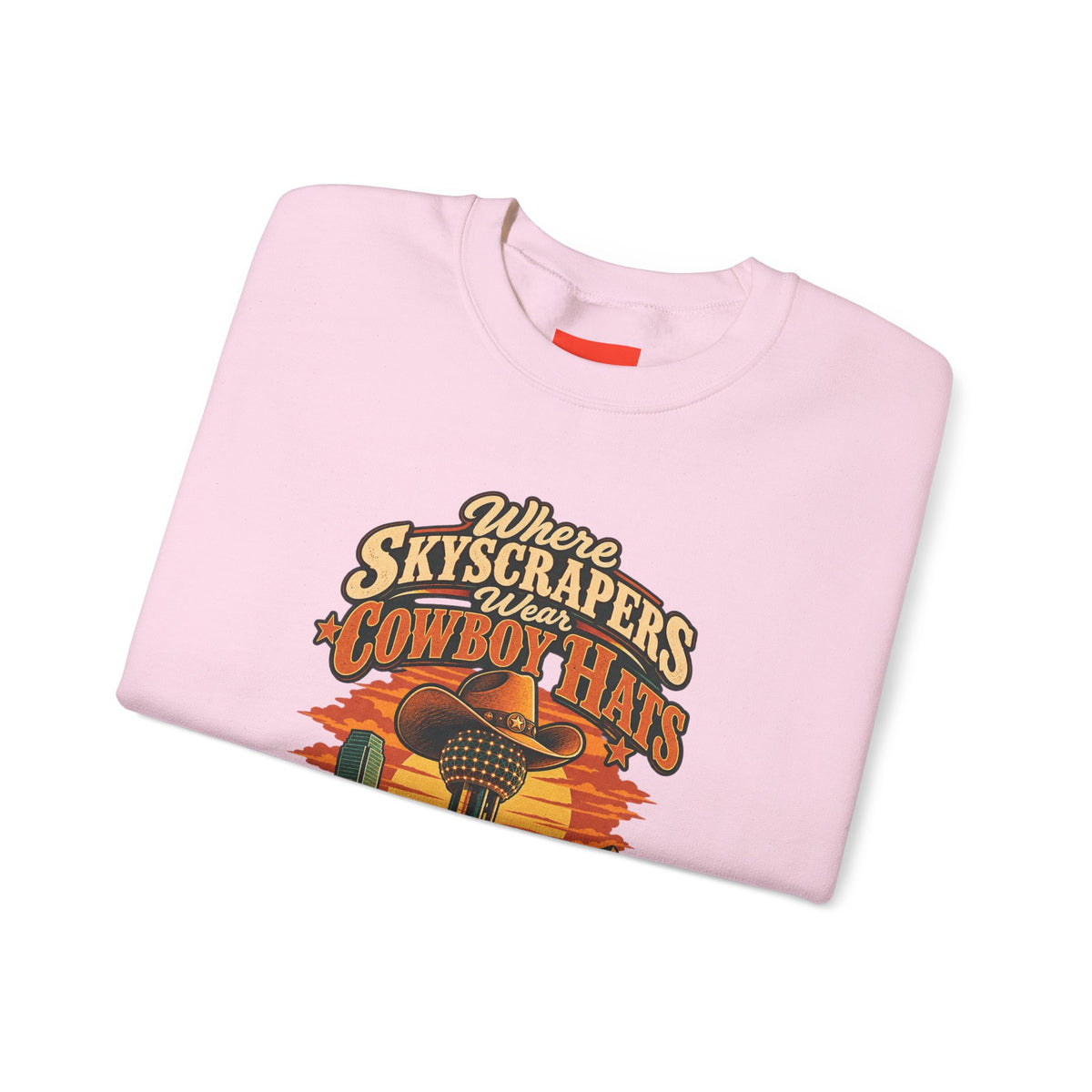 Where Skyscrapers Wear Cowboy Hats Funny Texan Humor Sweatshirt