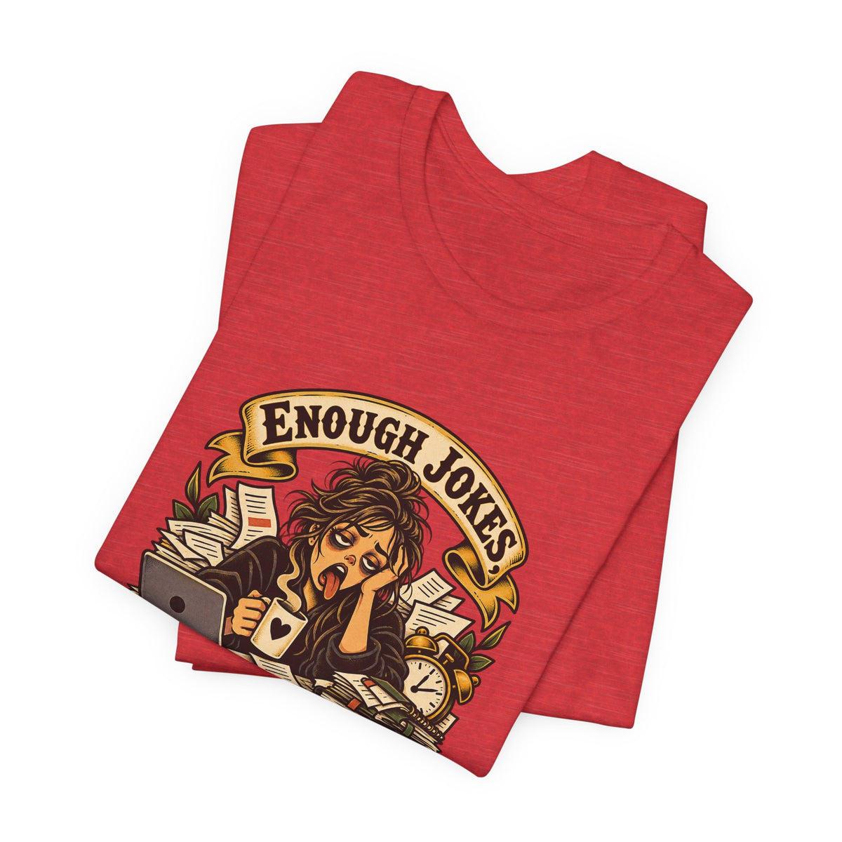 Enough Jokes, Time To Adult Funny Sarcastic T-Shirt