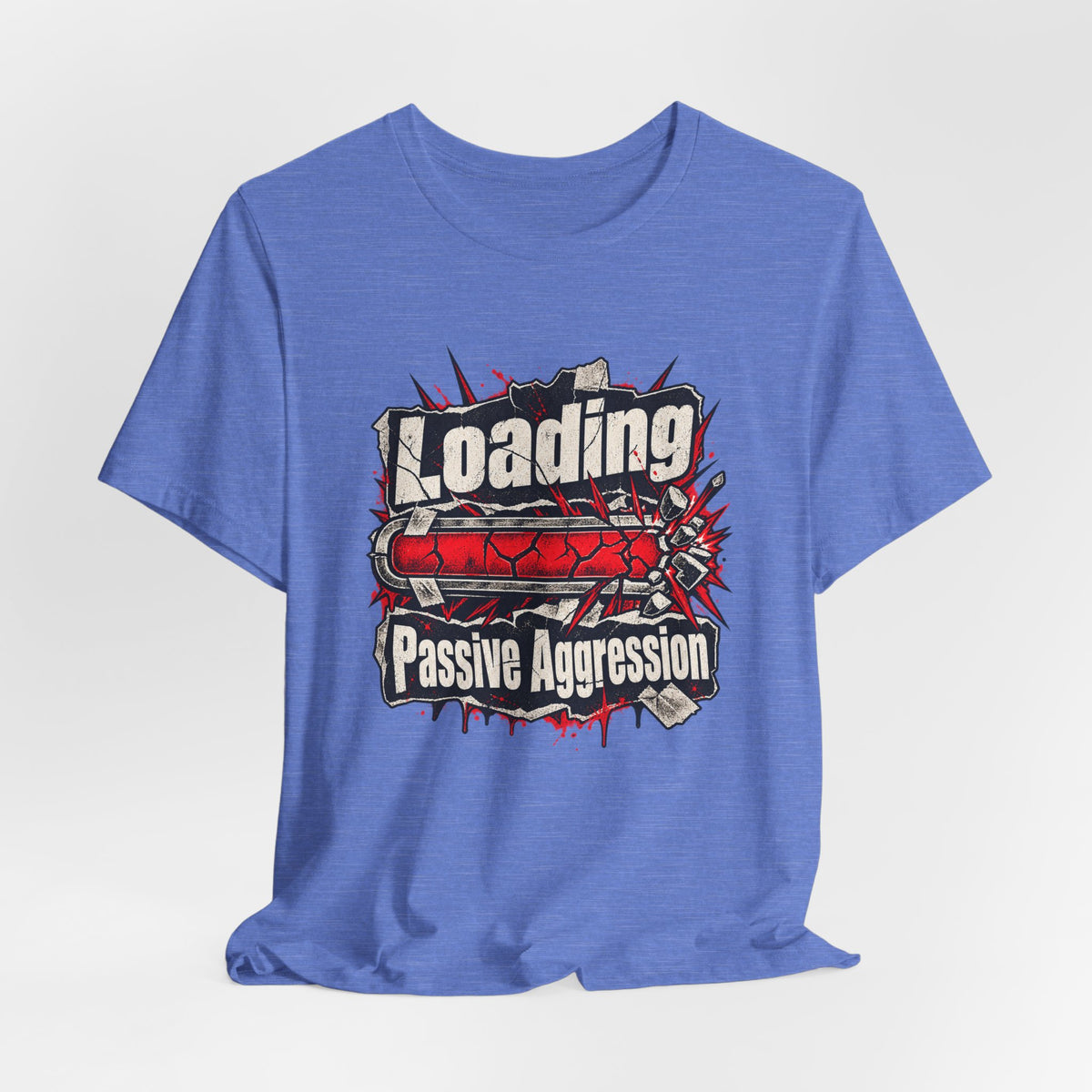 Loading Passive Aggression Funny Sarcastic T-Shirt