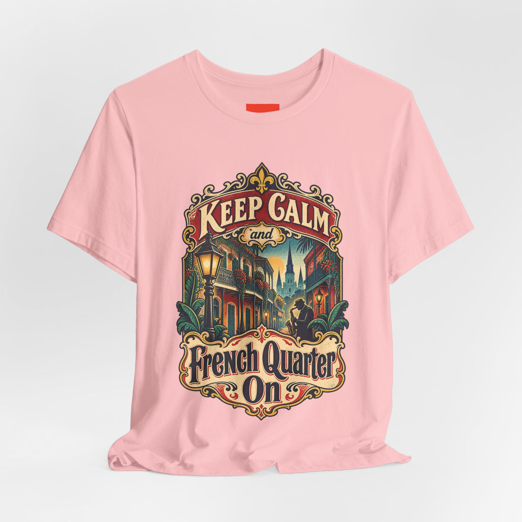Keep Calm and French Quarter On Funny Travel T-Shirt