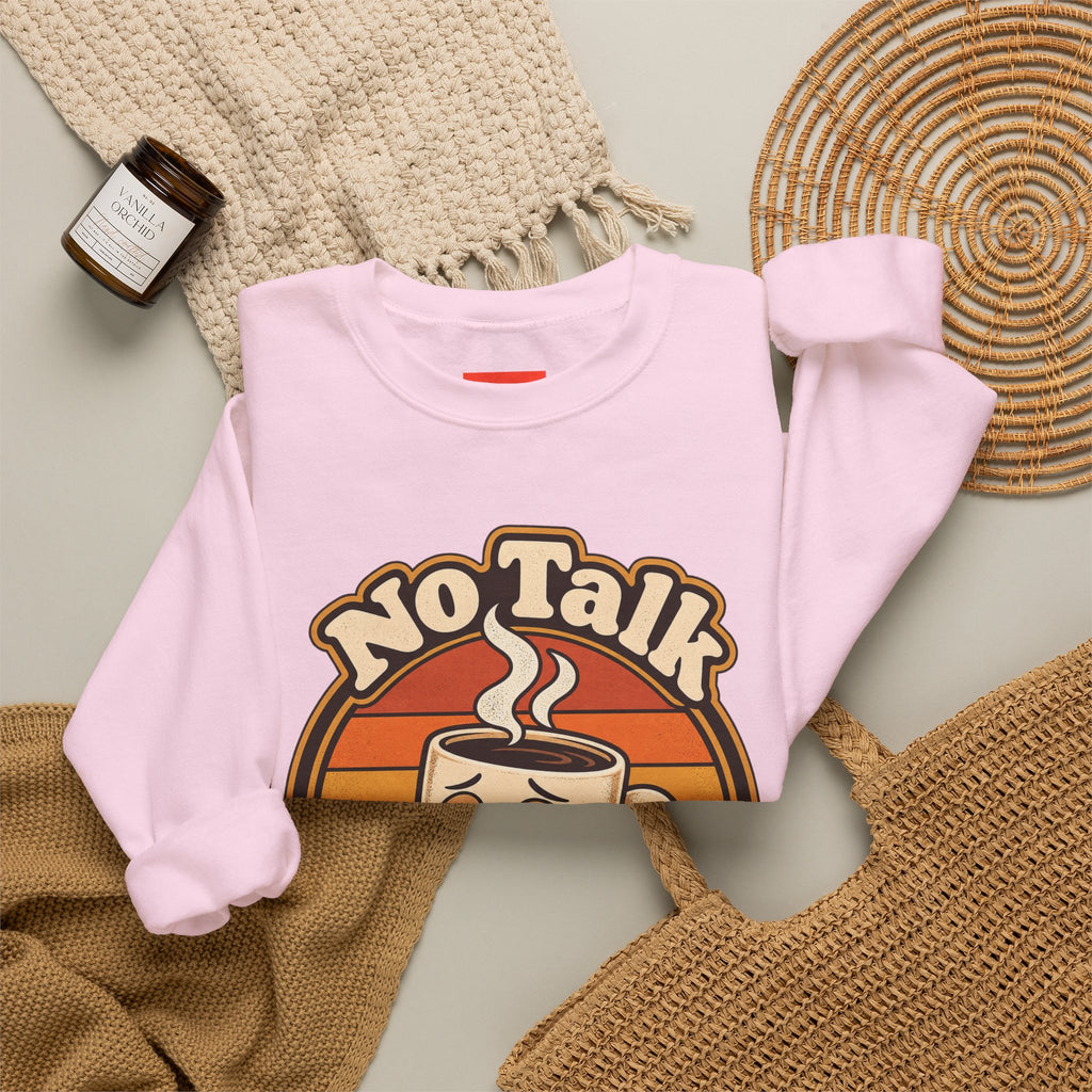 No Talk Till Cup Funny Coffee Sweatshirt