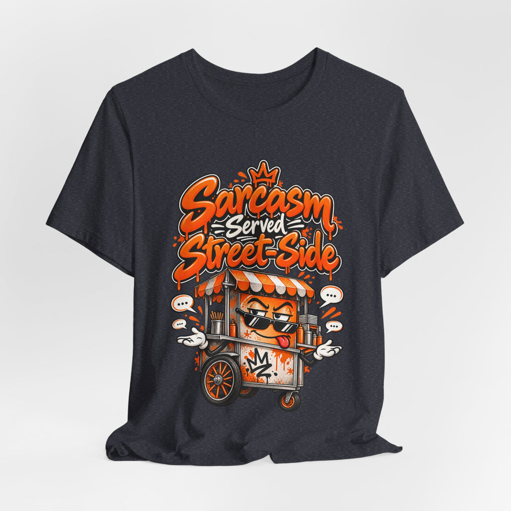 Sarcasm Served Street-Side Funny Sarcastic Humor T-Shirt
