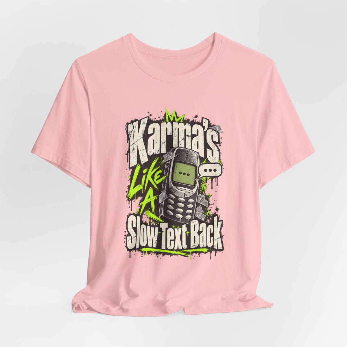 Karma's Like A Slow Text Back Funny Sarcastic T-Shirt