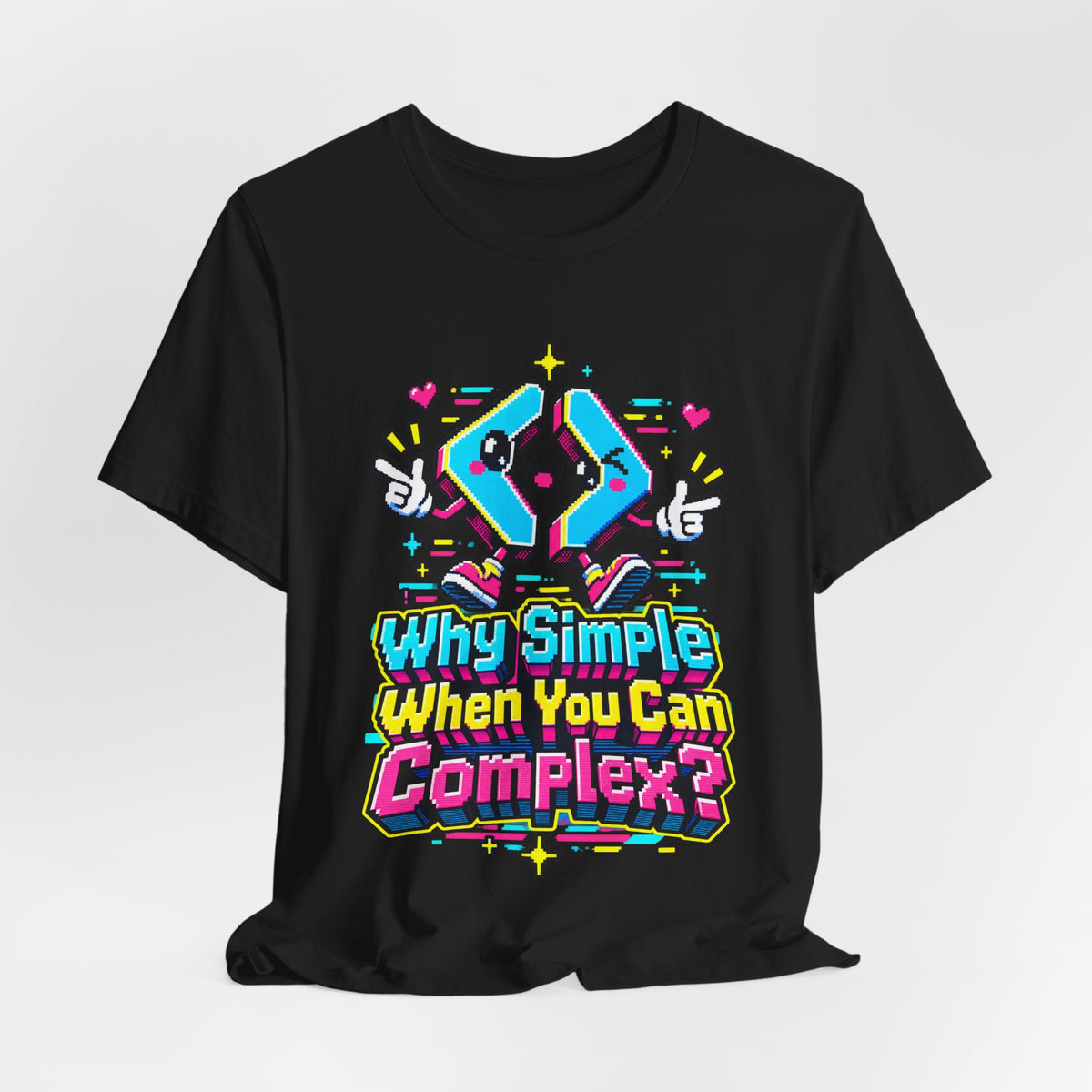 Why Simple When You Can Complex? Funny Programmer T-Shirt