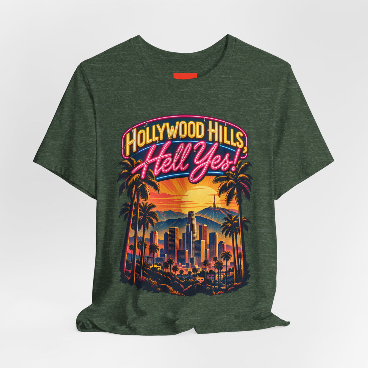 Hollywood Hills, Hell Yes! Funny California Lifestyle T-Shirt