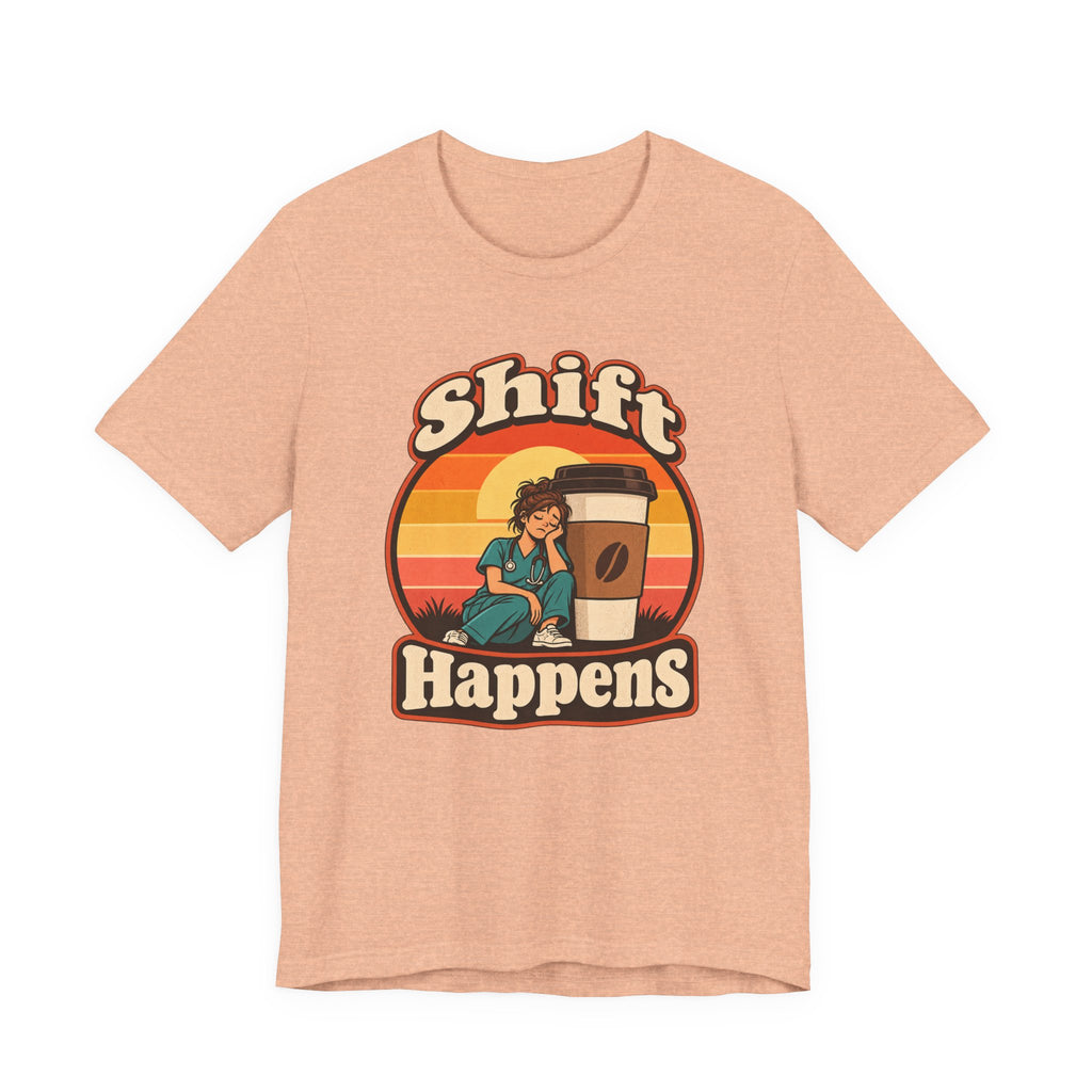 Shift Happens Funny Nurse Humor T-Shirt