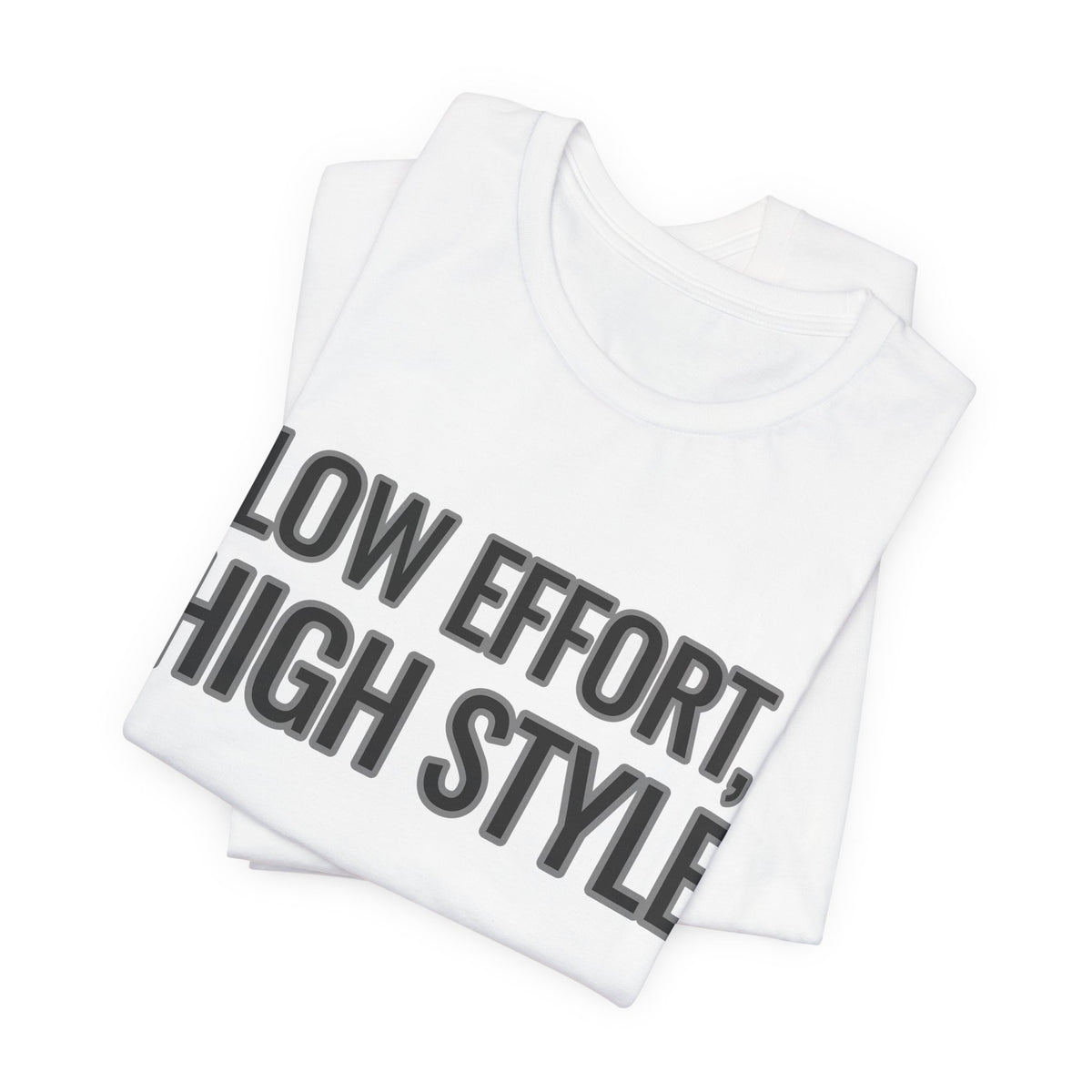 Low Effort, High Style Funny Minimalist T-Shirt
