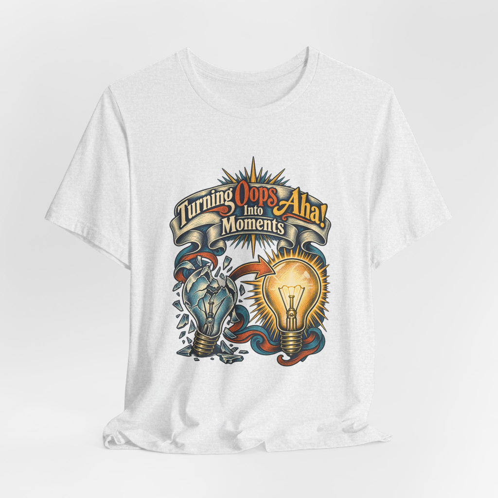 Turning Oops Into Aha! Moments Funny Inventor T-Shirt