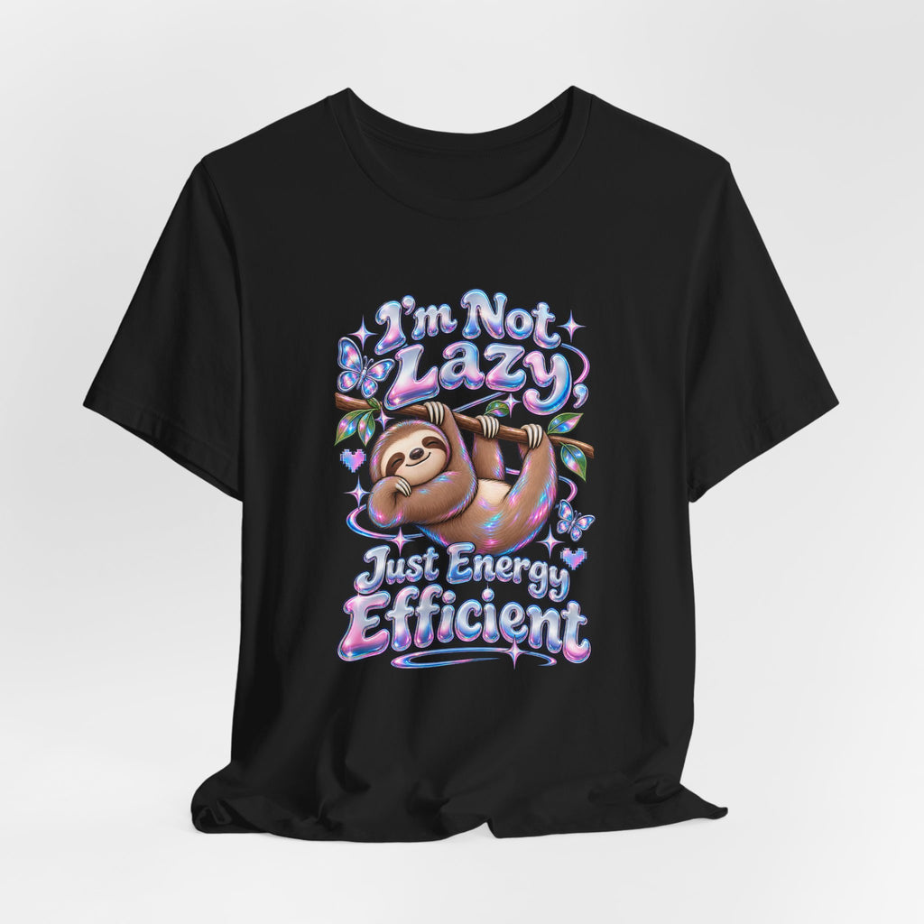 I'm Not Lazy, Just Energy Efficient Funny Casual T-Shirt