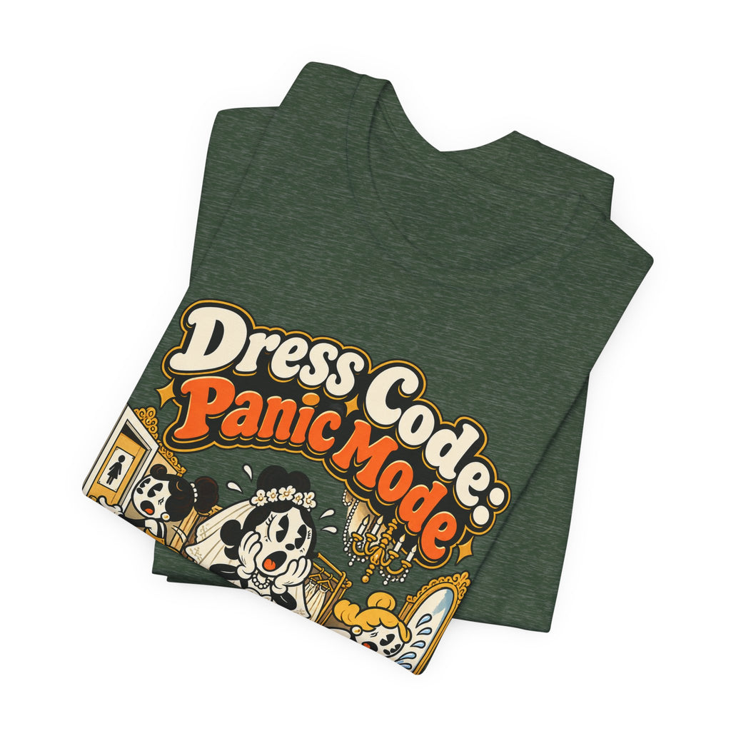 Dress Code: Panic Mode Funny Sarcastic T-Shirt
