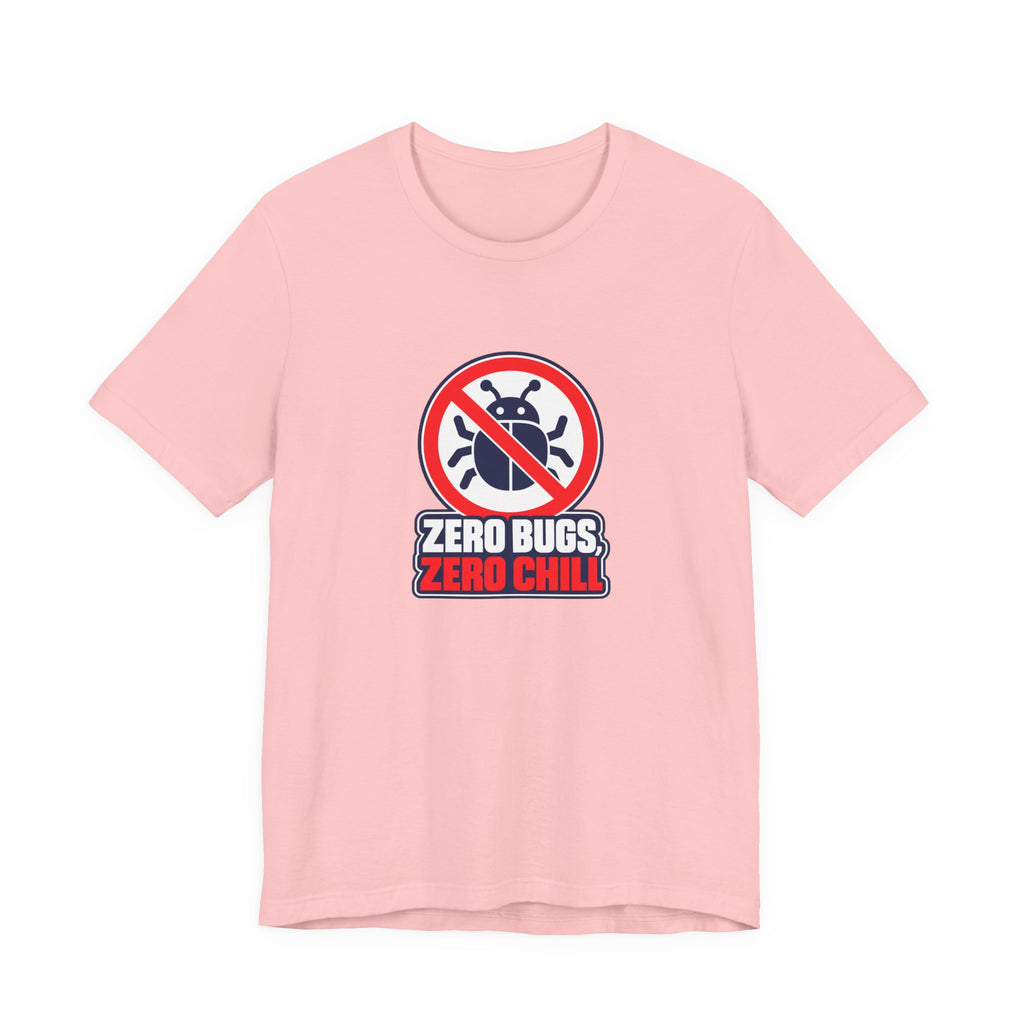 Zero Bugs, Zero Chill Funny Programmer T-Shirt