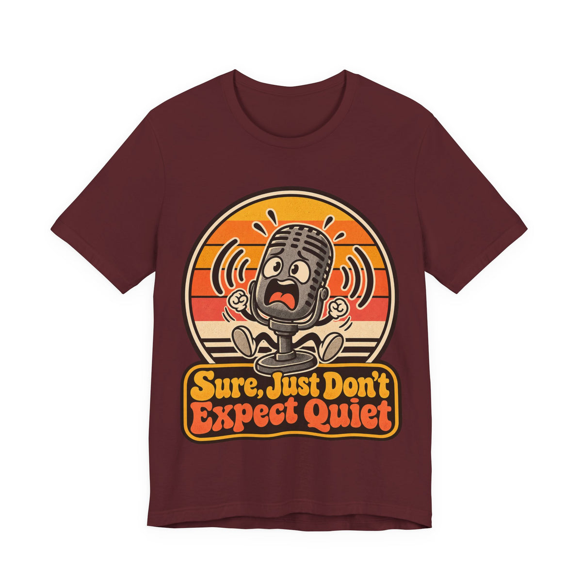 Sure, Just Don’t Expect Quiet Funny Parent T-Shirt