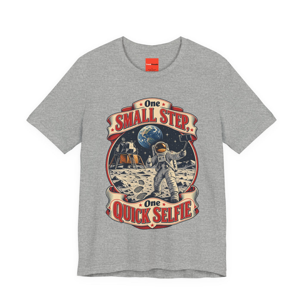 One Small Step, One Quick Selfie Funny Space T-Shirt