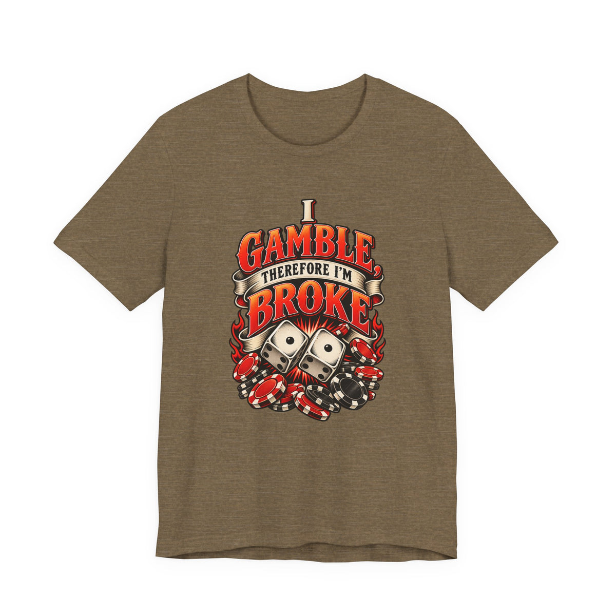 I Gamble, Therefore I’m Broke Funny Gambler T-Shirt