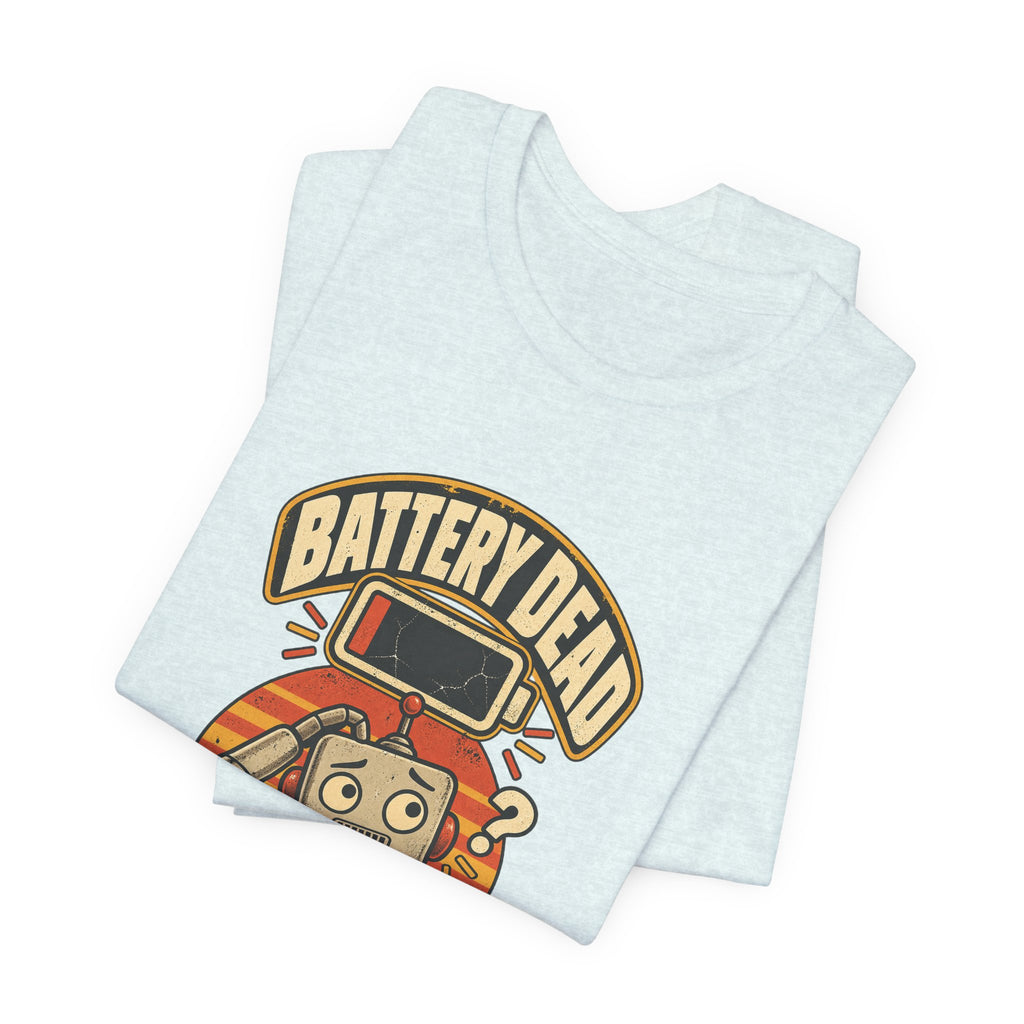 Battery Dead, Will Not Compute Funny Tech T-Shirt