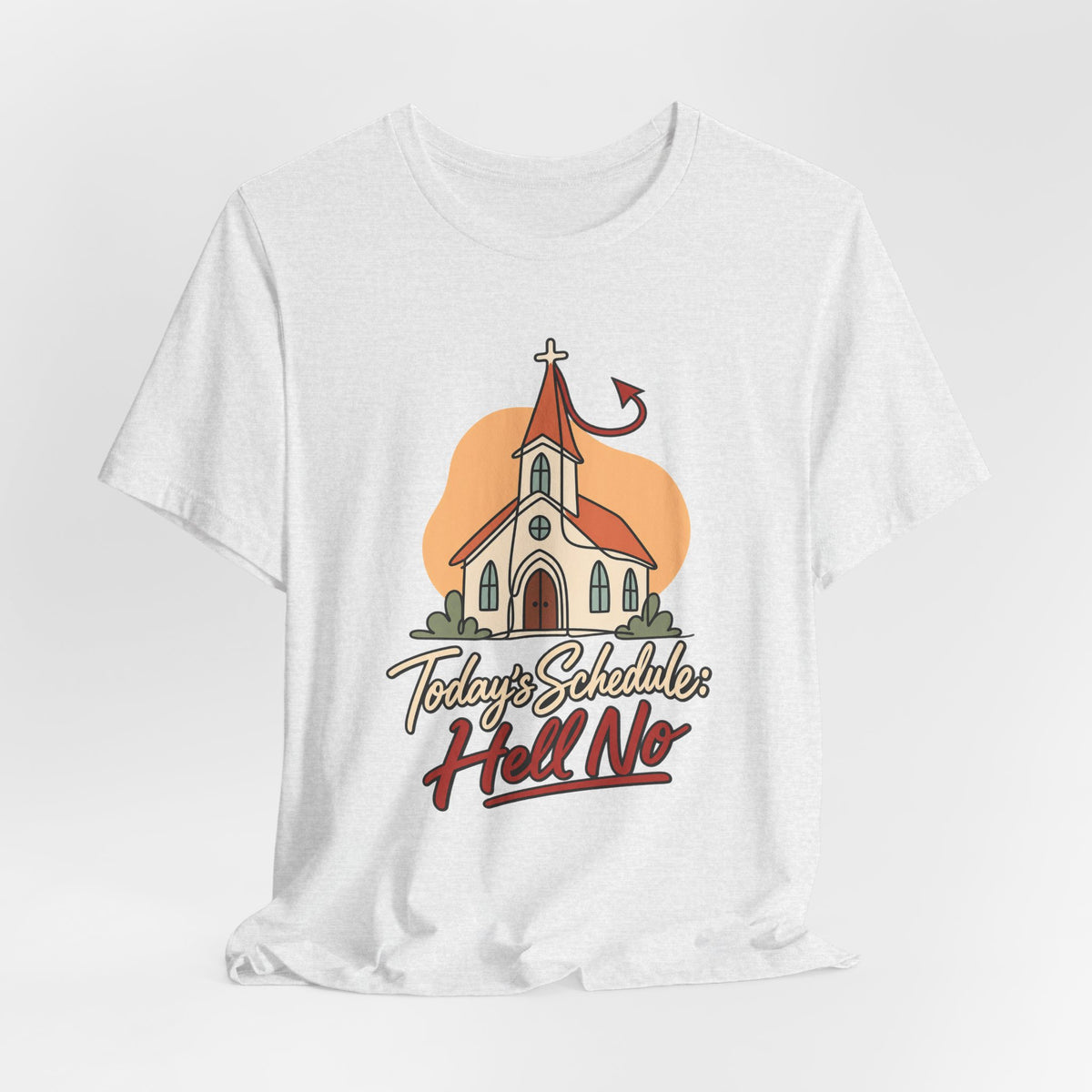 Today’s Schedule: Hell No Funny Christian Humor T-Shirt