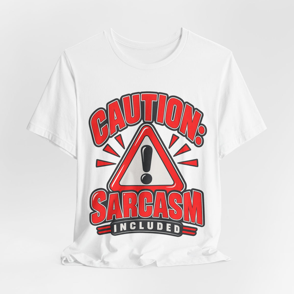 Caution: Sarcasm Included Funny Sarcastic Humor T-Shirt
