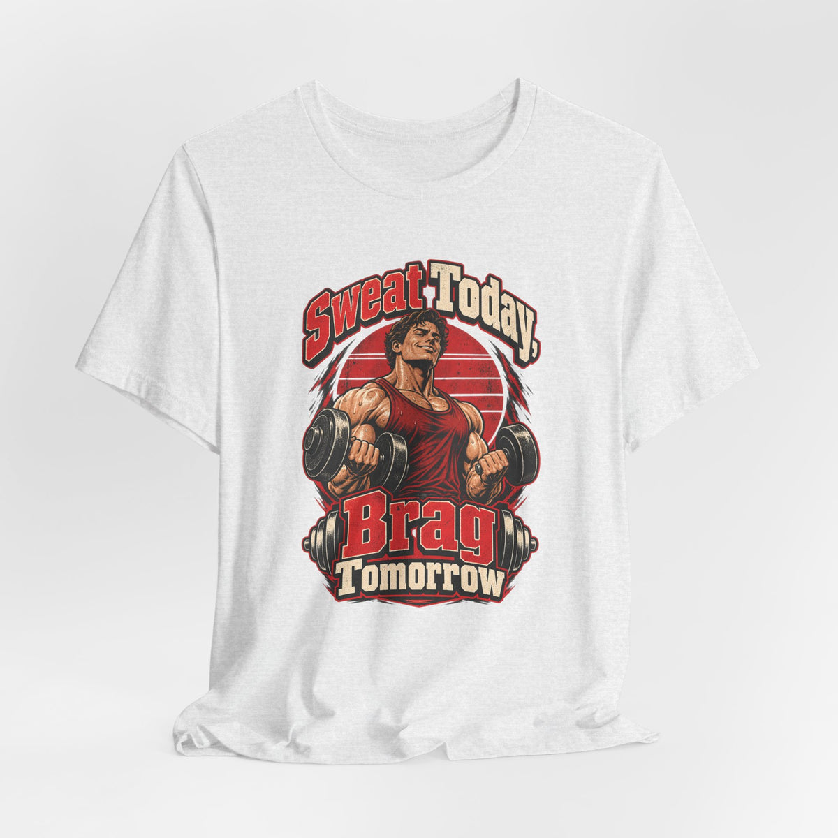 Sweat Today, Brag Tomorrow Funny Fitness T-Shirt