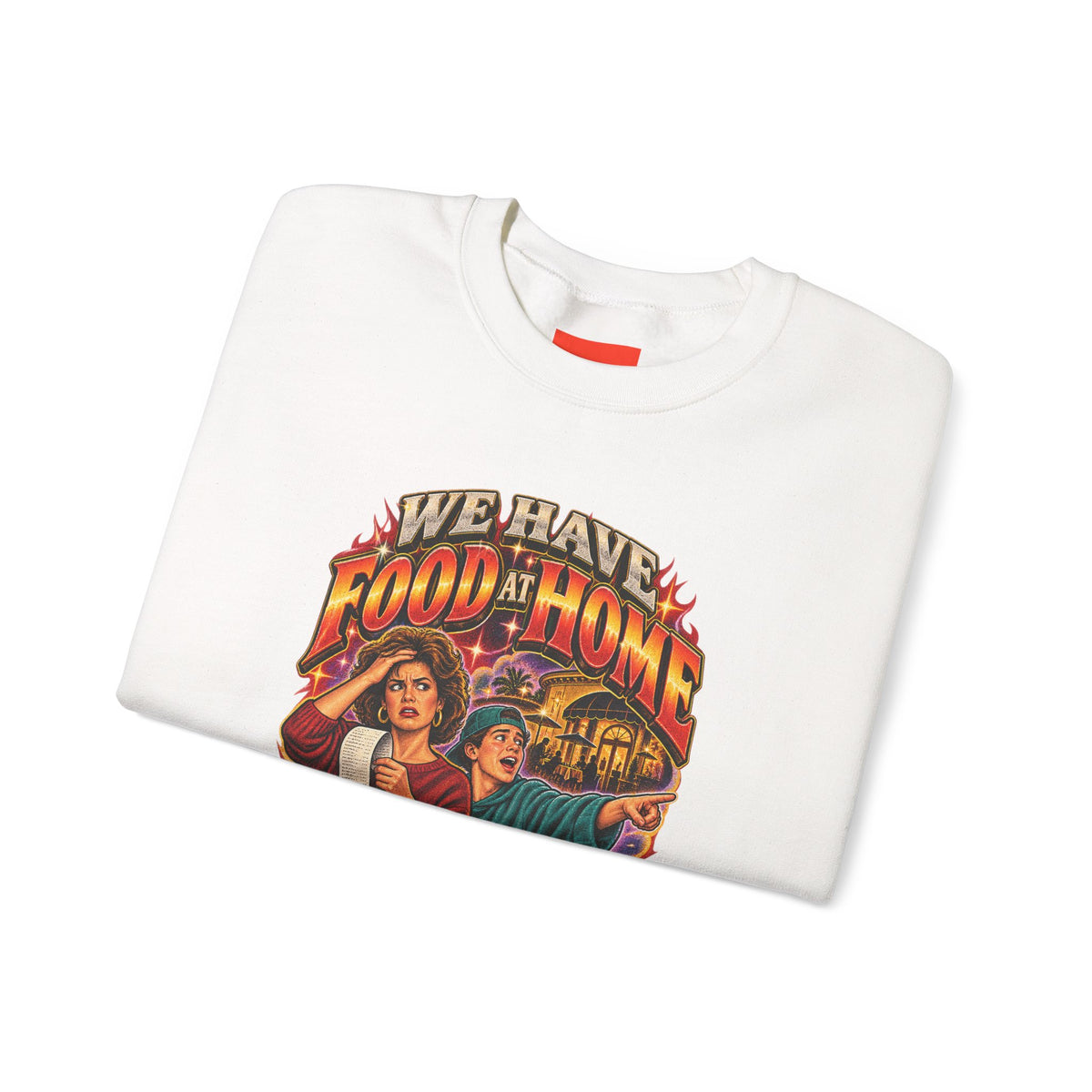 "WE HAVE FOOD AT HOME" Funny Retro Vintage Sweatshirt