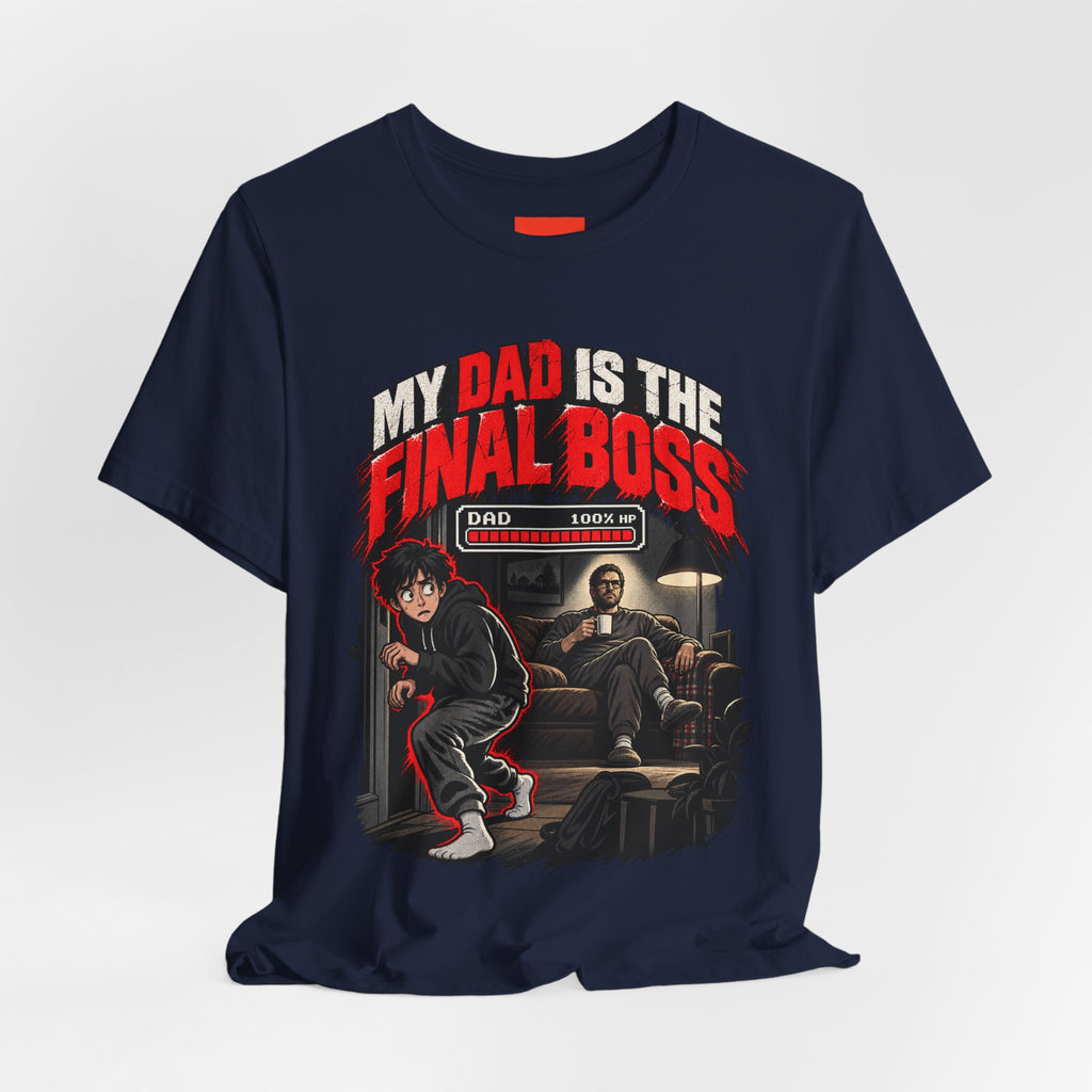 MY DAD IS THE FINAL BOSS Funny Streetwear T-Shirt