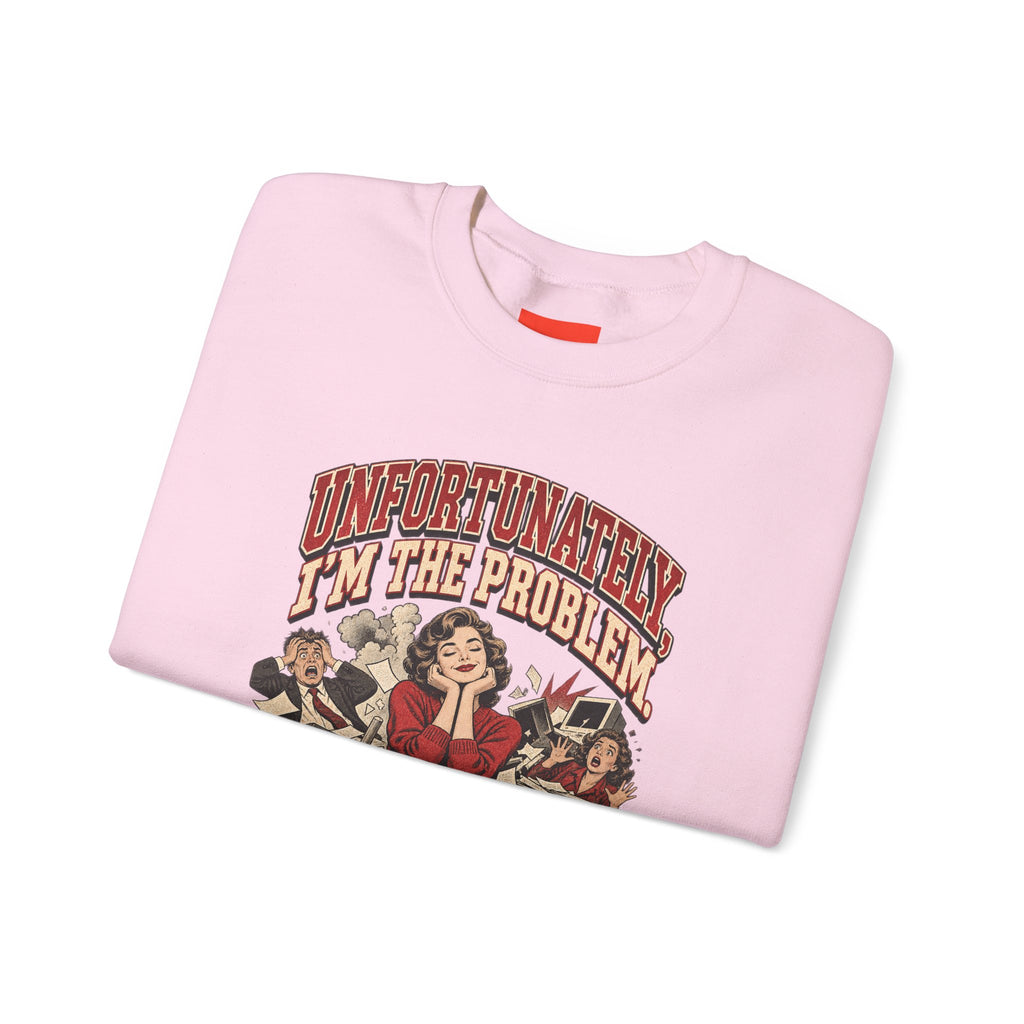 UNFORTUNATELY, I'M THE PROBLEM. Funny Retro Vintage Sweatshirt