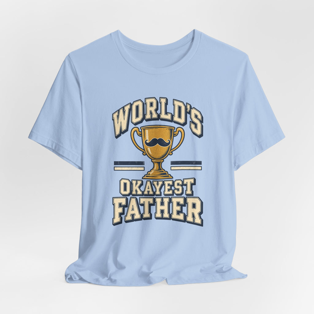 World's Okayest Father Funny Dad T-Shirt