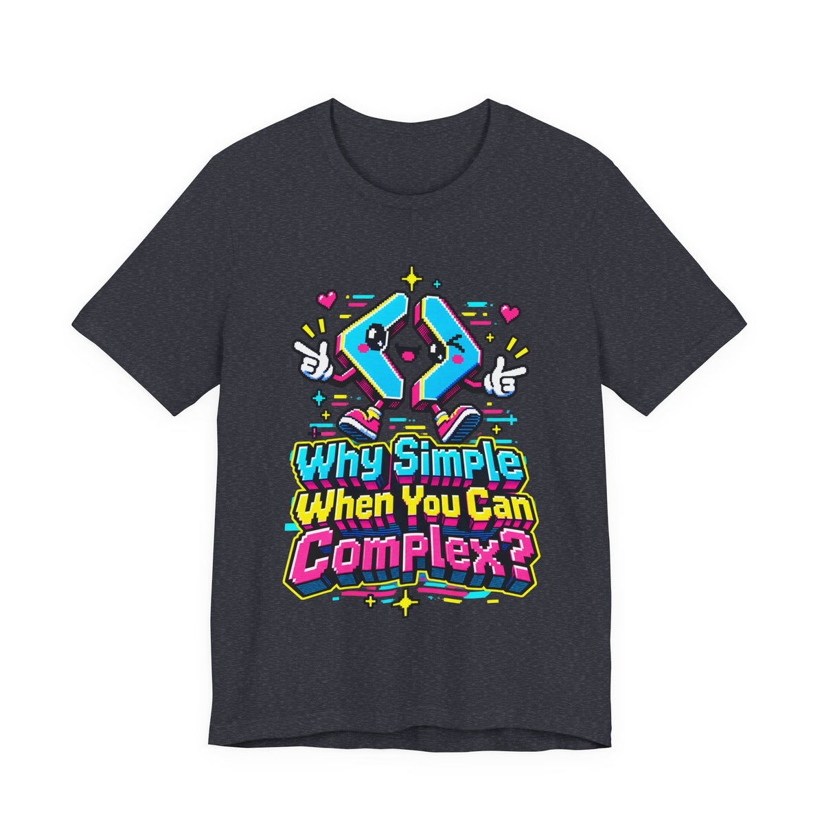 Why Simple When You Can Complex? Funny Programmer T-Shirt