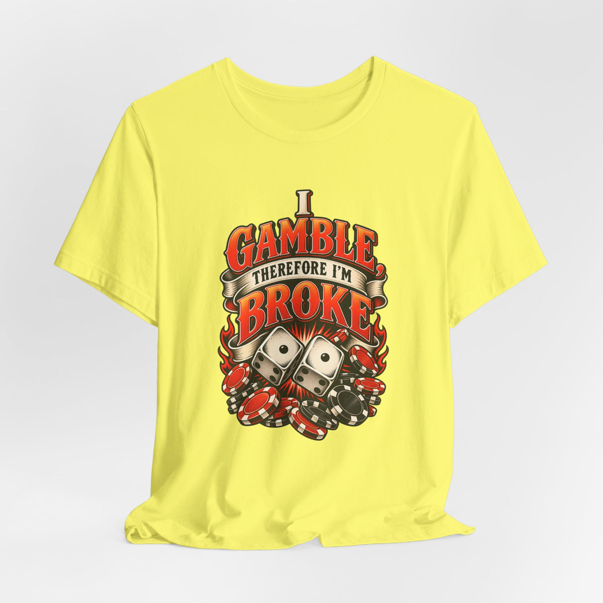 I Gamble, Therefore I’m Broke Funny Gambler T-Shirt