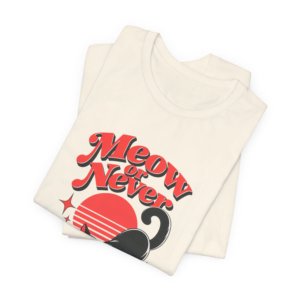 Meow or Never Funny Cat Lover T-Shirt
