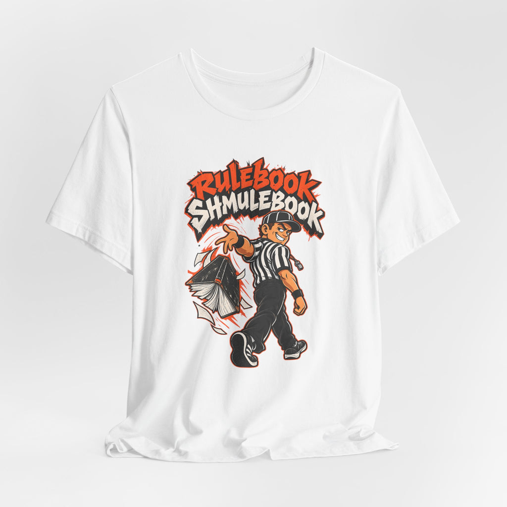 Rulebook Shmulebook Funny Sports Fan T-Shirt