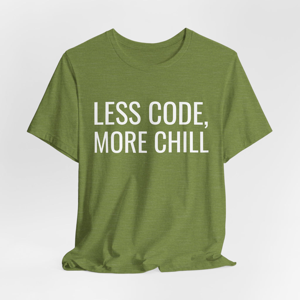 Less Code, More Chill Funny Programmer T-Shirt