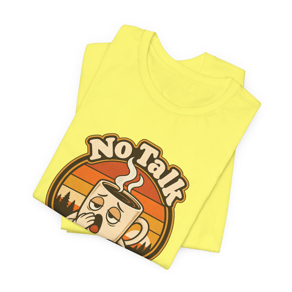 No Talk Till Cup Funny Coffee T-Shirt