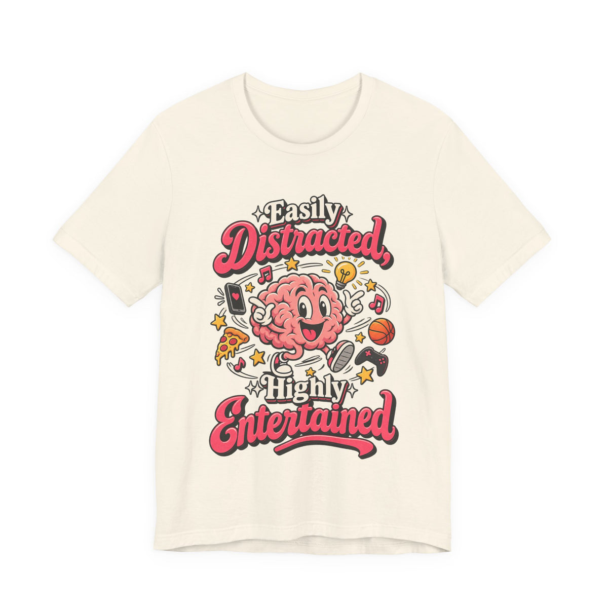 Easily Distracted, Highly Entertained Funny ADHD T-Shirt
