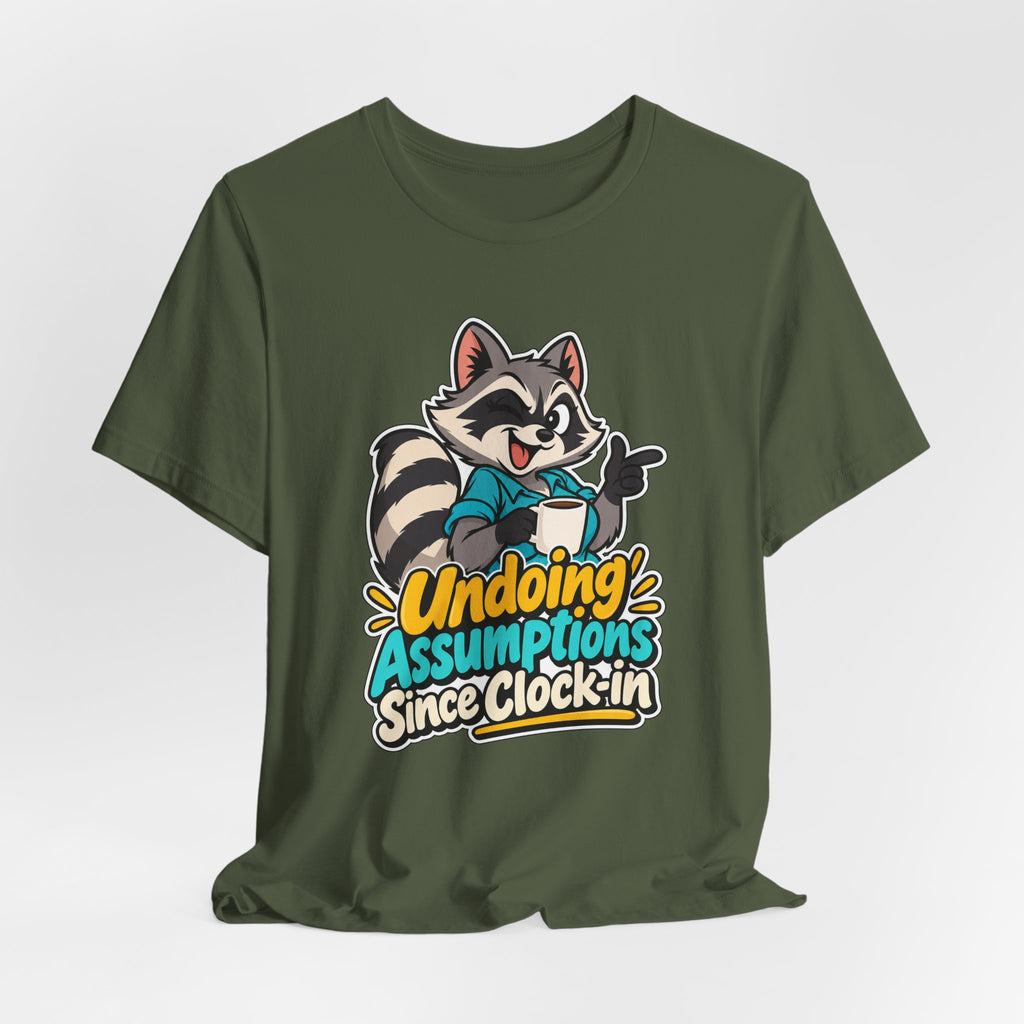 Undoing Assumptions Since Clock-in Funny Office T-Shirt