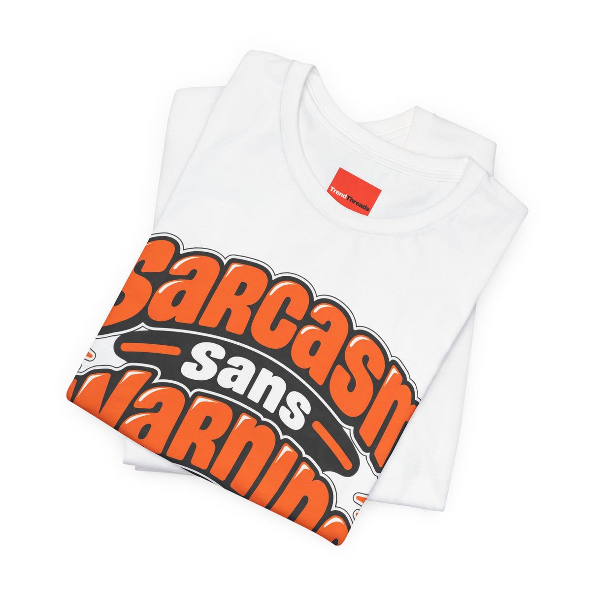 Sarcasm Sans Warning Funny Sarcastic Humor T-Shirt