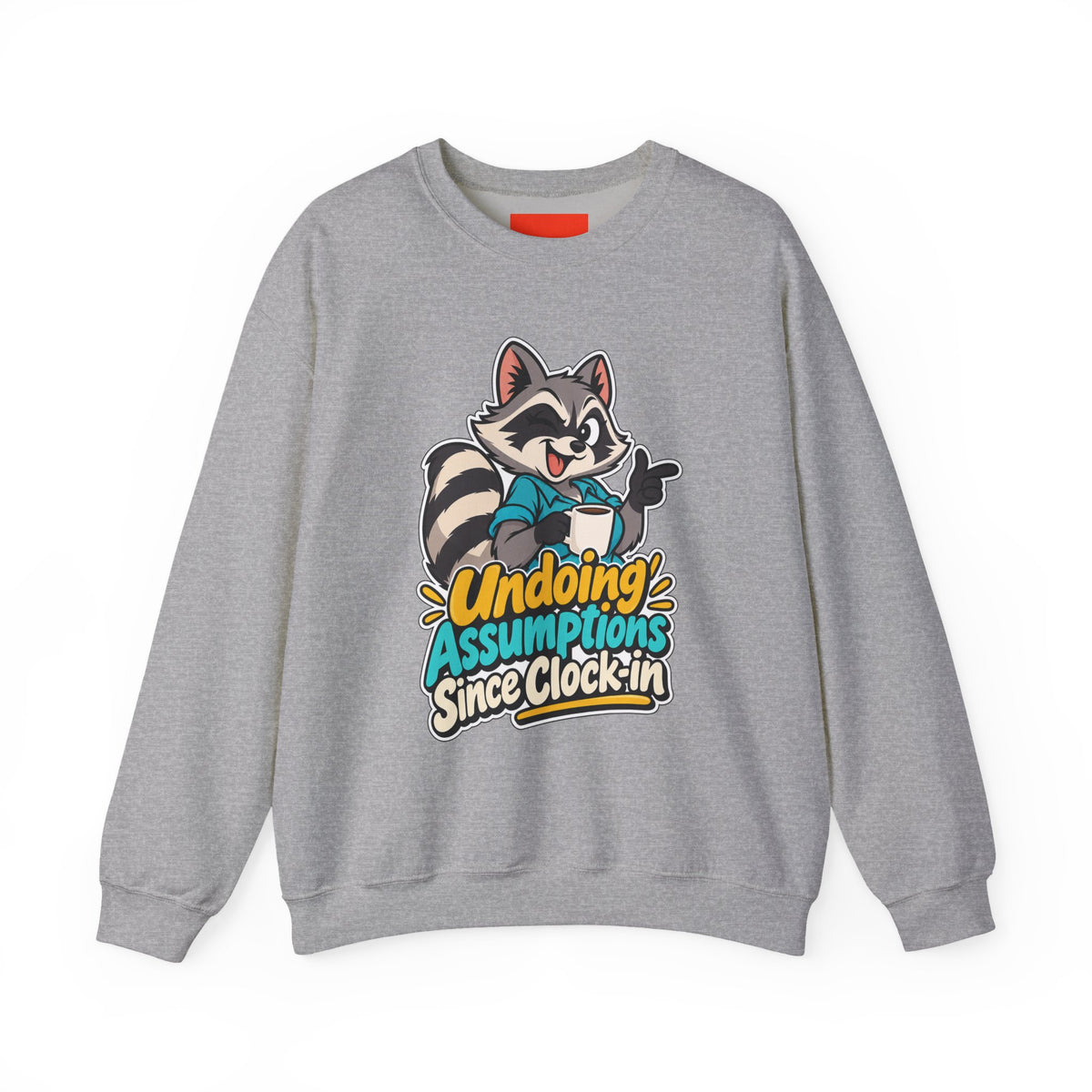 Undoing Assumptions Since Clock-in Funny Office Sweatshirt