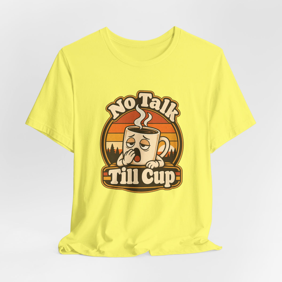 No Talk Till Cup Funny Coffee T-Shirt