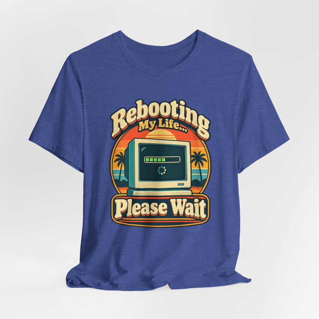 Rebooting My Life... Please Wait Funny Tech T-Shirt