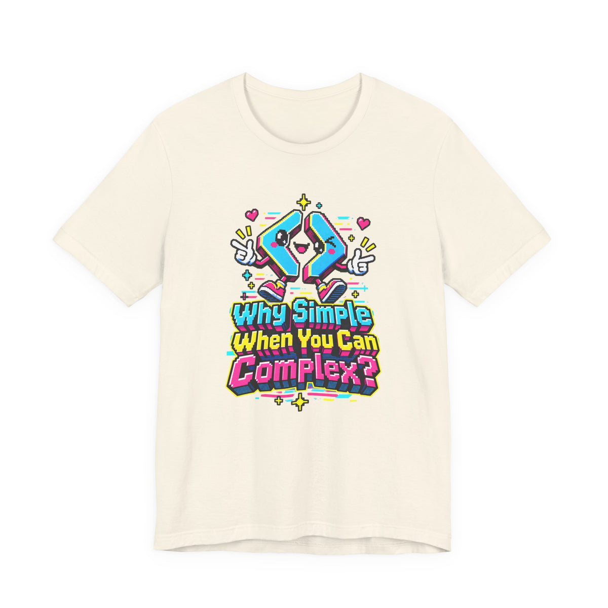 Why Simple When You Can Complex? Funny Programmer T-Shirt