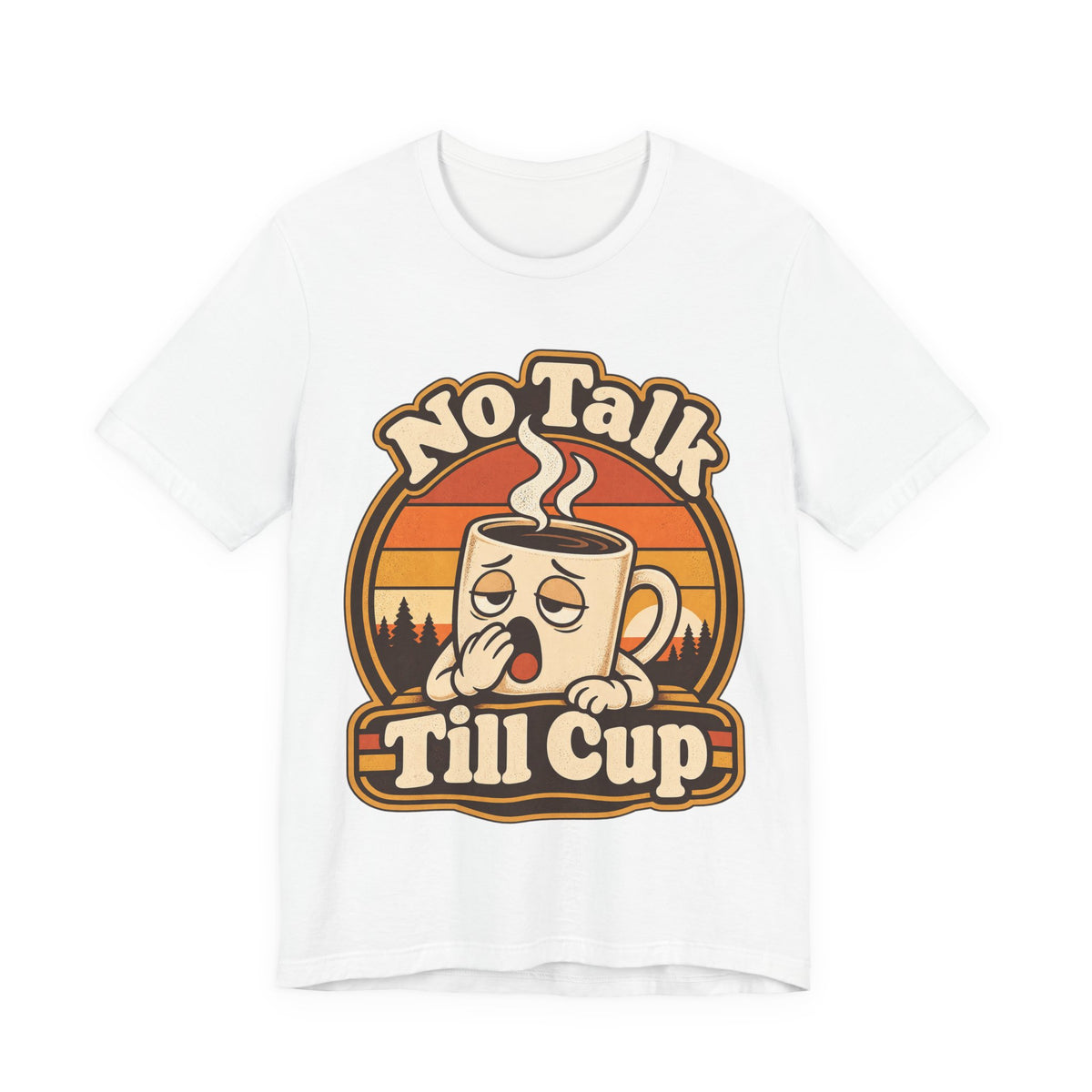 No Talk Till Cup Funny Coffee T-Shirt