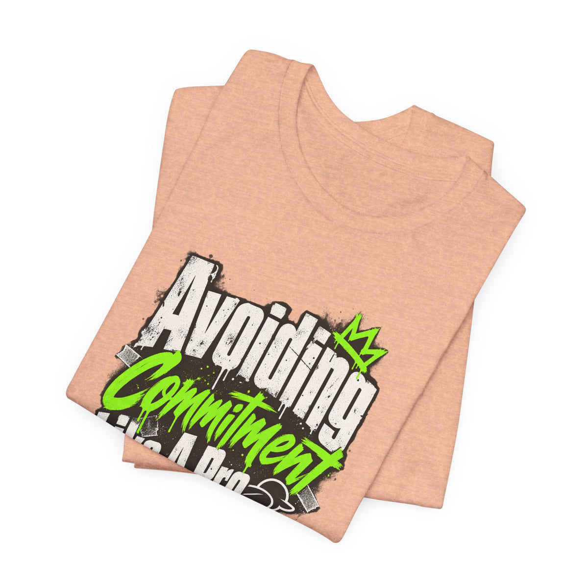 Avoiding Commitment Like A Pro Funny Self-Deprecating T-Shirt