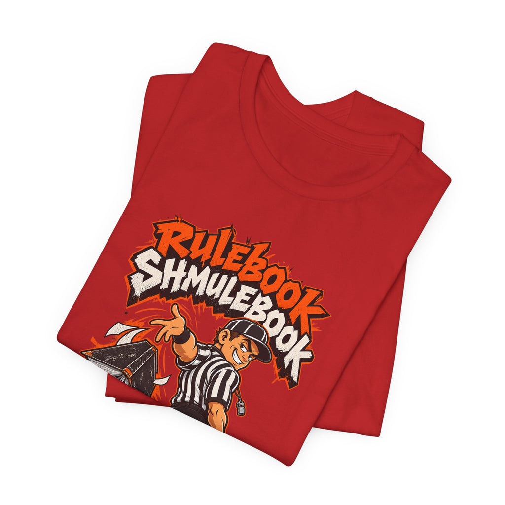 Rulebook Shmulebook Funny Sports Fan T-Shirt