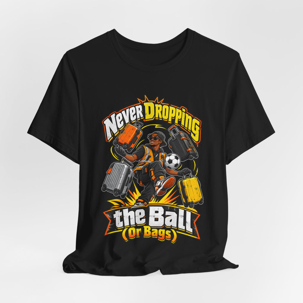 Never Dropping the Ball (Or Bags) Funny Baggage Handler T-Shirt